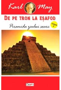 Copertă produs Piramida zeului soare. De pe tron la eșafod Vol.2