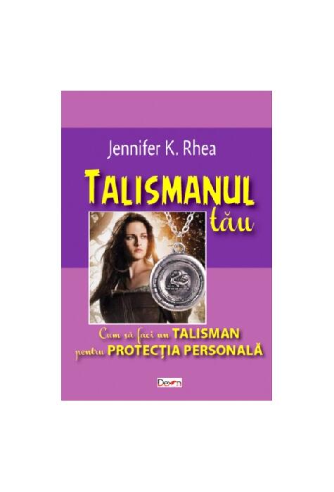 Copertă produs Talismanul tău. Cum să faci un talisman pentru protecția personală