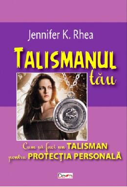 Copertă produs Talismanul tău. Cum să faci un talisman pentru protecția personală