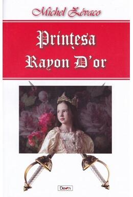 Copertă produs Prințesa Rayon D'or. Aventurile lui Ragastens vol 4