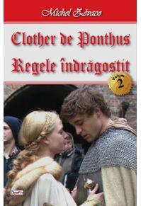 Copertă produs Regele îndrăgostit. Clother de Ponthus Vol.2