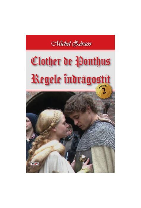 Copertă produs Regele &icirc;ndrăgostit. Clother de Ponthus Vol.2