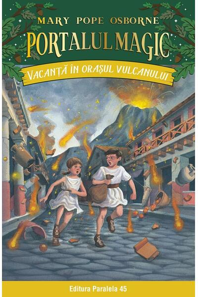 Portalul magic. Vacanță &icirc;n orașul vulcanului (Vol. 13)