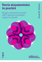 Imagine produs Teoria atașamentului &icirc;n practică. Terapia centrată pe emoții (EFT) aplicată la indivizi, cupluri și familii