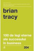 100 de legi eterne ale succesului &icirc;n business