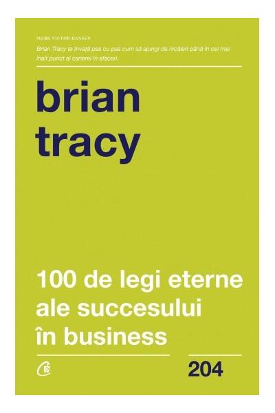 100 de legi eterne ale succesului &icirc;n business