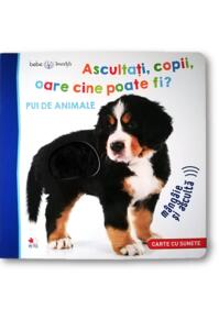 Copertă produs Ascultați, copii, oare cine poate fi? Pui de animale