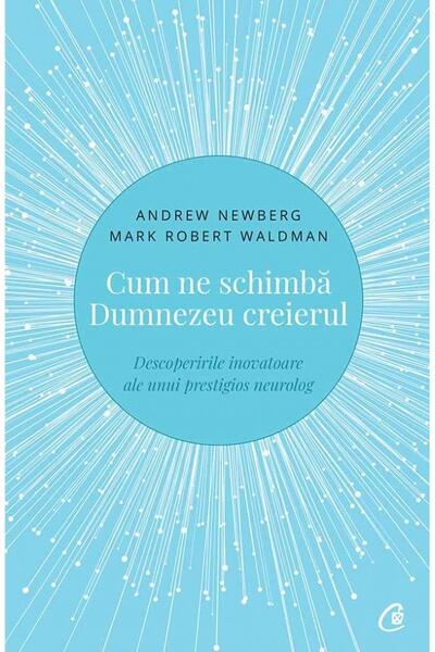 Cum ne schimbă Dumnezeu creierul
