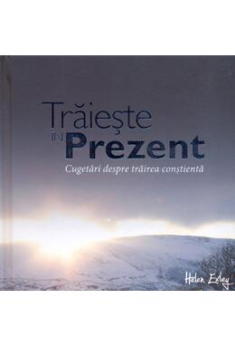 Copertă produs Trăieşte &icirc;n prezent