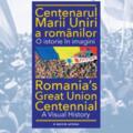 Copertă produs Centenarul Marii Uniri a rom&acirc;nilor. O istorie &icirc;n imagini (ediție bilingvă) - gallery small 