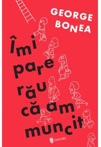Copertă produs &Icirc;mi pare rău că am muncit