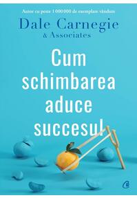 Copertă produs Cum schimbarea aduce succesul
