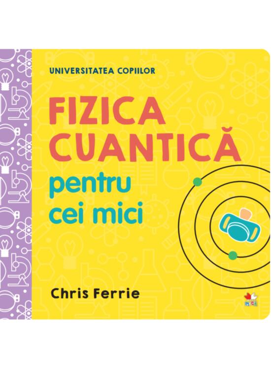 Copertă produs Fizica cuantică pentru cei mici. Universitatea copiilor - gallery big 1