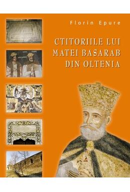 Copertă produs Ctitoriile lui Matei Basarab din Oltenia