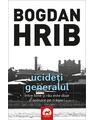 Copertă produs Ucideți generalul. Seria Stelian Munteanu (Vol.4) - thumb 1