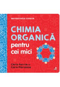 Copertă produs Chimia organică pentru cei mici. Universitatea copiilor