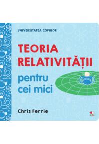 Copertă produs Teoria relativității pentru cei mici. Universitatea copiilor