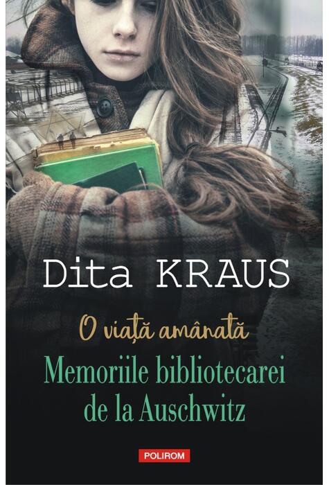 Copertă produs O viață am&acirc;nată. Memoriile bibliotecarei de la Auschwitz