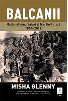 Imagine produs Balcanii. Naționalism, război și Marile Puteri 1804&ndash;2012