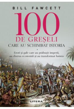 Copertă produs 100 de greșeli care au schimbat istoria