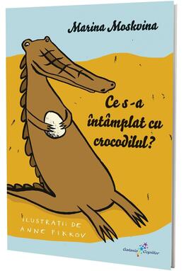 Copertă produs Ce s-a &icirc;nt&acirc;mplat cu crocodilul?