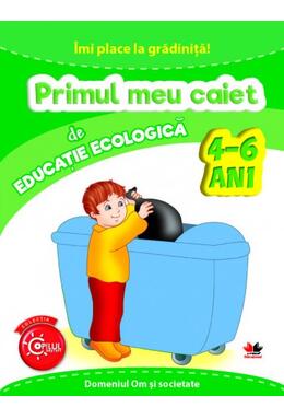 Copertă produs &Icirc;mi place la grădiniță. Primul meu caiet de educație ecologică. 4-6 ani