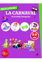 Imagine produs Mă joc și &icirc;nvăț. La carnaval. Activități integrate. 5-6 ani