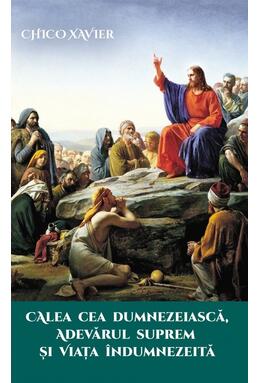 Copertă produs Calea cea dumnezeiască, adevărul suprem și viața &icirc;ndumnezeită