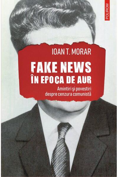 Fake news &icirc;n Epoca de Aur