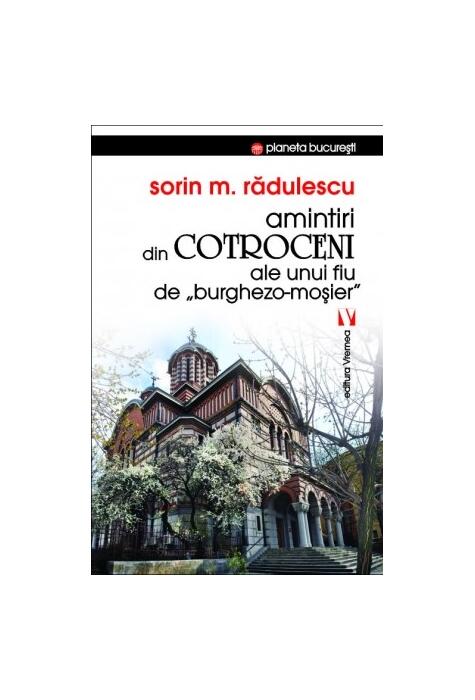 Copertă produs Amintiri din Cotroceni ale unui fiu de burghezo-moșier
