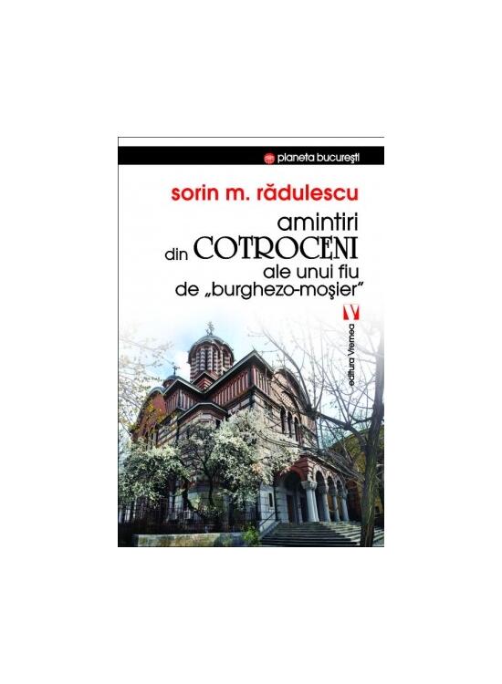 Copertă produs Amintiri din Cotroceni ale unui fiu de burghezo-moșier - gallery big 1