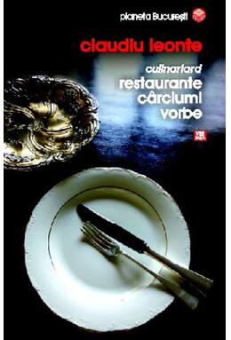 Copertă produs Culinariard. Restaurante, c&acirc;rciumi, vorbe
