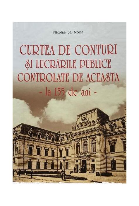 Copertă produs Curtea de Conturi și lucrările publice controlate de aceasta, la 155 de ani