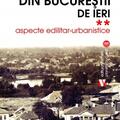 Copertă produs Din Bucureștii de ieri (Vol.2) Aspecte edilitar-urbanistice - gallery small 