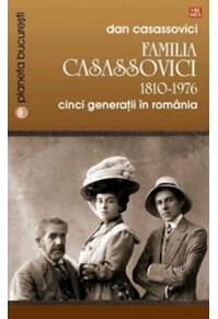 Copertă produs Familia Casassovici. 1810-1976. Cinci generaţii &icirc;n Rom&acirc;nia
