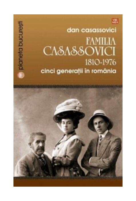 Copertă produs Familia Casassovici. 1810-1976. Cinci generaţii &icirc;n Rom&acirc;nia