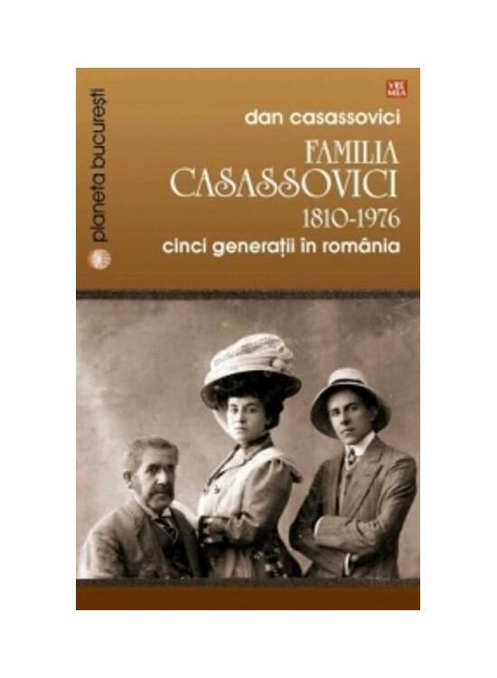 Copertă produs Familia Casassovici. 1810-1976. Cinci generaţii &icirc;n Rom&acirc;nia - gallery big 1