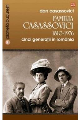 Copertă produs Familia Casassovici. 1810-1976. Cinci generaţii &icirc;n Rom&acirc;nia