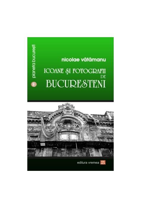Copertă produs Icoane și fotografii de bucureșteni