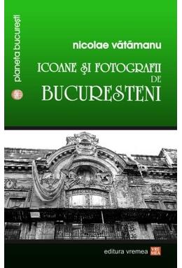 Copertă produs Icoane și fotografii de bucureșteni