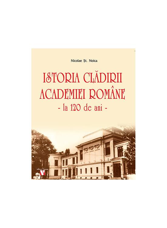 Copertă produs Istoria clădirii Academiei Rom&acirc;ne, la 120 de ani - gallery big 1