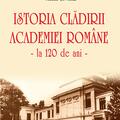 Copertă produs Istoria clădirii Academiei Rom&acirc;ne, la 120 de ani - gallery small 