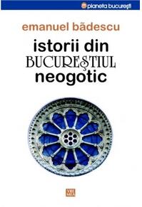 Copertă produs Istorii din Bucureştiul neogotic
