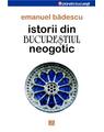 Copertă produs Istorii din Bucureştiul neogotic - thumb 1
