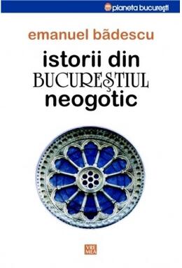 Copertă produs Istorii din Bucureştiul neogotic