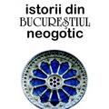 Copertă produs Istorii din Bucureştiul neogotic - gallery small 