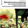 Copertă produs Măcelărirea bucureştenilor pe vremea lui Chehaia bei şi alte minunate povestiri din Bucureştii de la &icirc;nceputul veacului al 19-lea - gallery small 