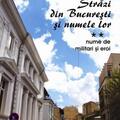 Copertă produs Străzi din București și numele lor (Vol.2) Nume de militari și eroi - gallery small 