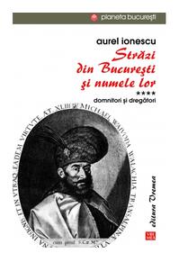 Copertă produs Străzi din București și numele lor (Vol.4) Domnitori și dregători