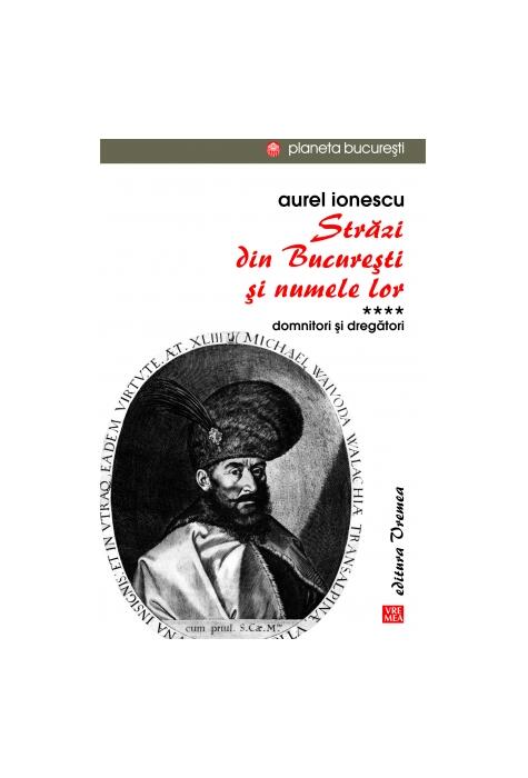Copertă produs Străzi din București și numele lor (Vol.4) Domnitori și dregători